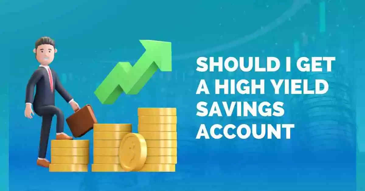 Should I Get A High Yield Savings Account