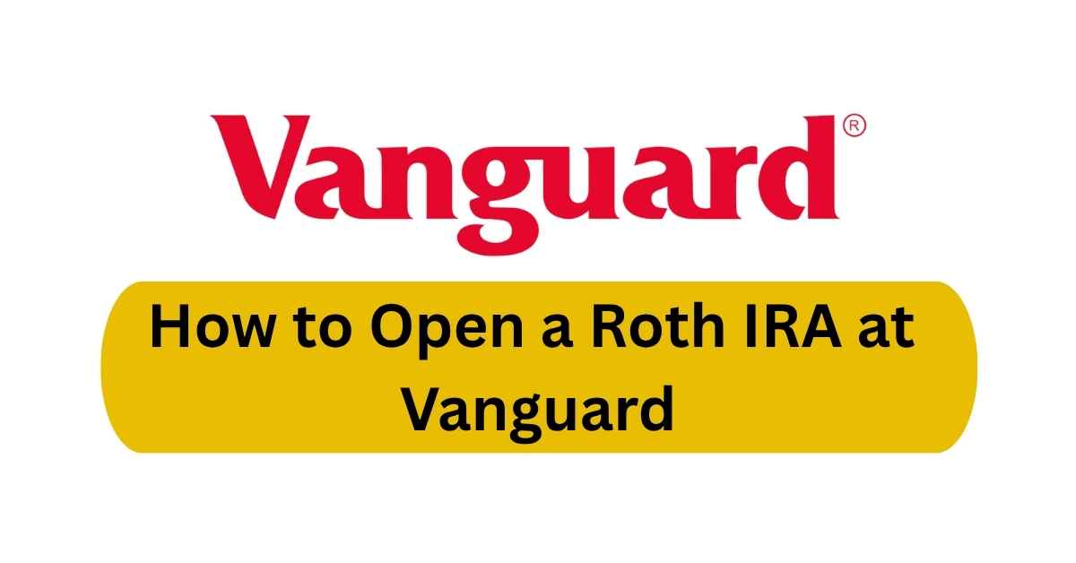 How to Open a Roth IRA at Vanguard